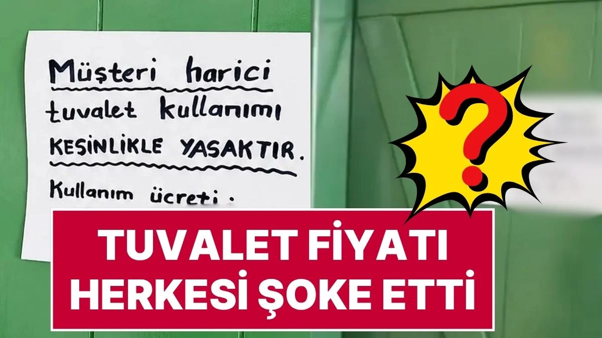 Muğla’da Pes Dedirten Fiyat Tarifesi: Tuvalet Kapısındaki Yazıyı Görenler Şoke Oldu
